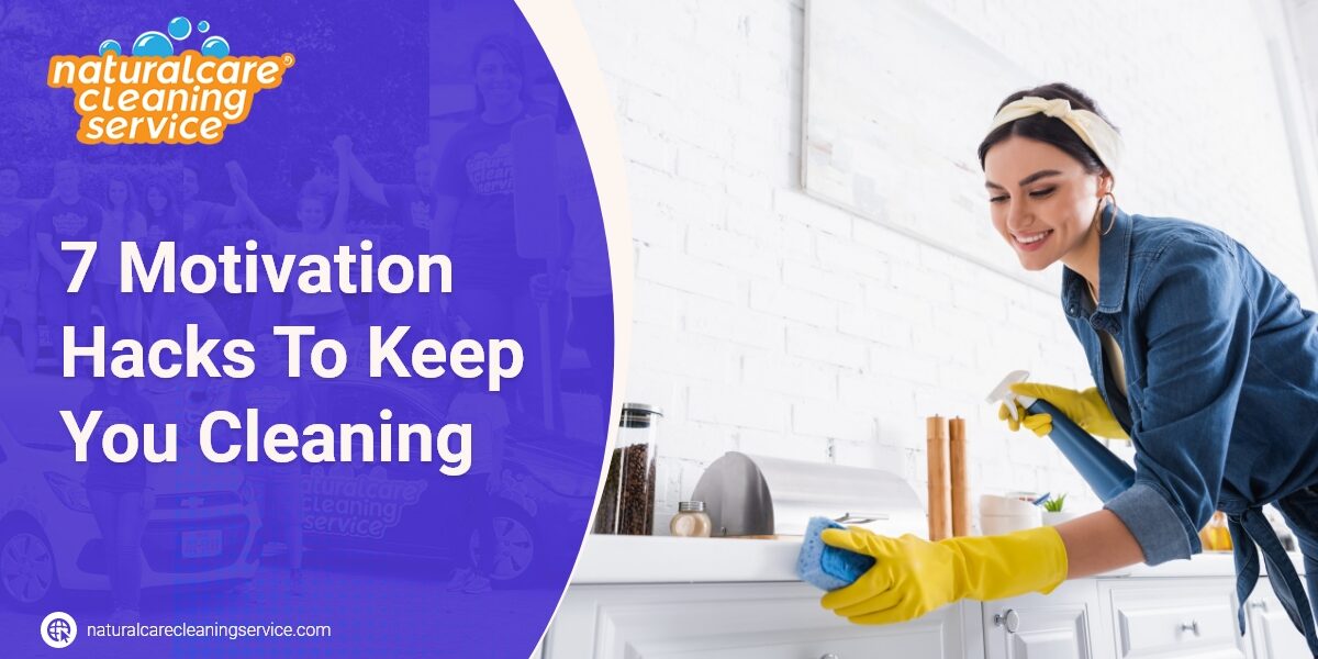 7 Motivation Hacks To Keep You Cleaning