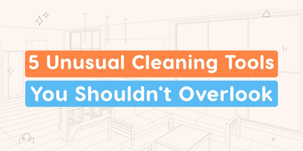 5 Unusual Cleaning Tools You Shouldn’t Overlook